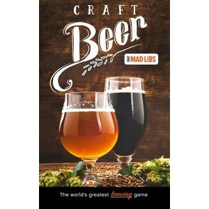 Craft Beer Mad Libs (World's Greatest Word Game)