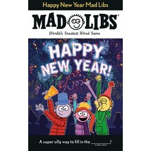 Happy New Year Mad Libs (World's Greatest Word Game)